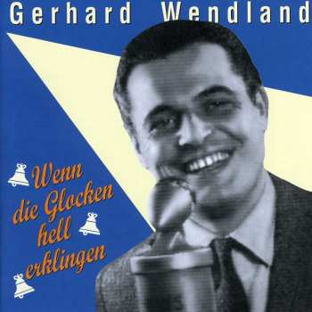 Album Gerhard Wendland: Wenn Die Glocken Hell Erklingen