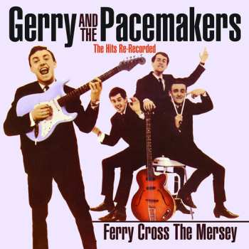  Gerry & The Pacemakers: Ferry Cross The Mersey: The Hits Re-recorded