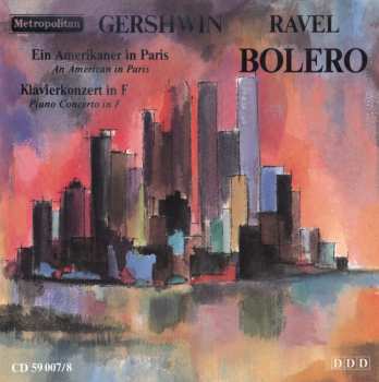 Album Maurice Ravel: Ein Amerikaner In Paris, Klavierkonzert In F - Bolero / An American In Paris, Piano Concerto In F - Bolero