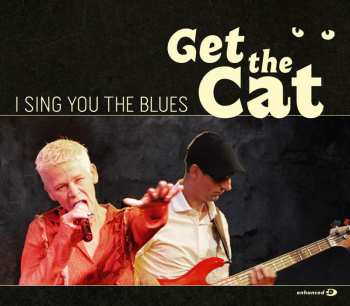 Album Get The Cat: I Sing You The Blues