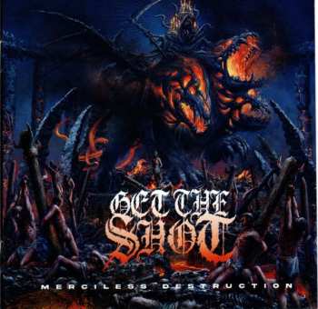 Album Get The Shot: Merciless Destruction
