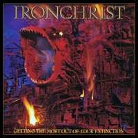 Album Iron Christ: Getting The Most Out Of Your Extinction