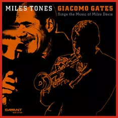Giacomo Gates: Miles Tones, Sings The Music Of Miles Davis