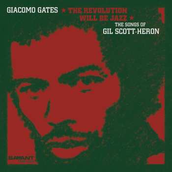 CD Giacomo Gates: The Revolution Will Be Jazz - The Songs Of Gil Scott-Heron