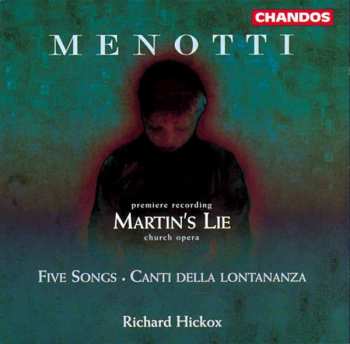 Album Richard Hickox: Martin's Lie (Church Opera) /  Five Songs / Canti Della Lontananza