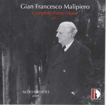 CD Gian Francesco Malipiero: Complete Piano Music - vol. 2