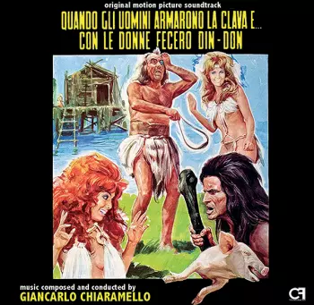 Giancarlo Chiaramello: Quando Gli Uomini Armarono La Clava E...Con Le Donne Fecero Din-Don