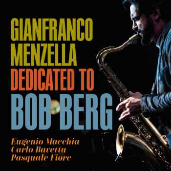 Album Gianfranco Menzella: Dedicated to Bob Berg