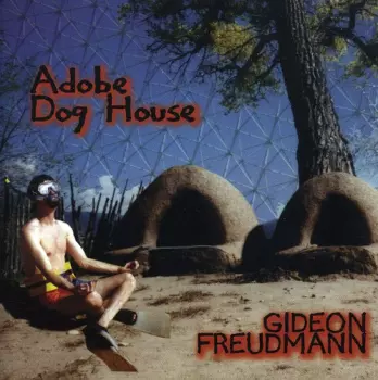 Gideon Freudmann: Adobe Dog House