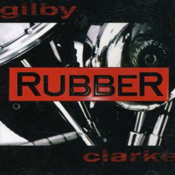 CD Gilby Clarke: Rubber
