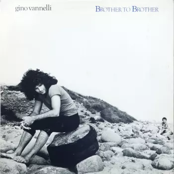 Gino Vannelli: Brother To Brother