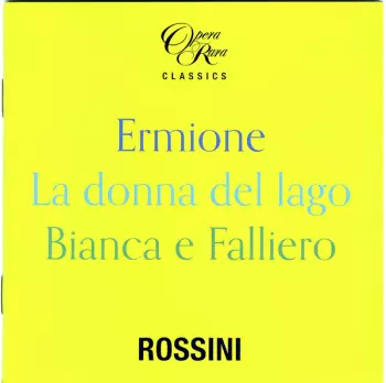 Gioacchino Rossini: Ermione - La Donna Del Lago - Bianca E Falliero. Three Complete Operas