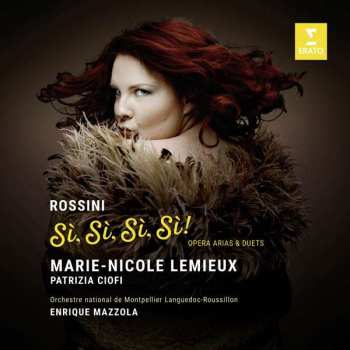 Album Gioacchino Rossini: Sì, Sì, Sì, Sì! (Opera Arias & Duets)