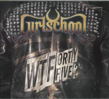 Girlschool: WTFortyfive?