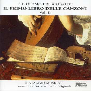 CD Girolamo Frescobaldi: Il Primo Libro Delle Canzoni II