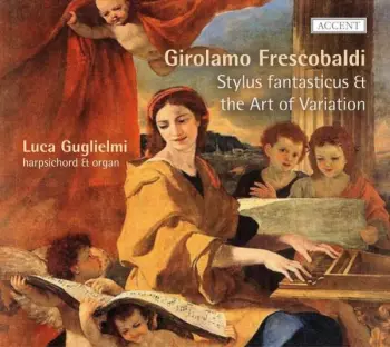 Girolamo Frescobaldi: Stylus fantasticus Et the Art of Variation