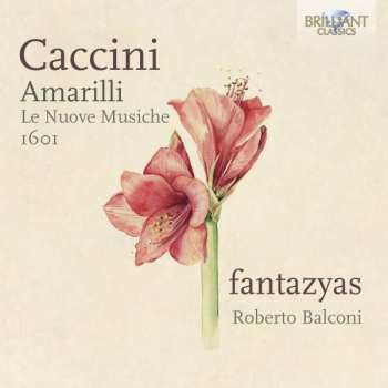 CD Giulio Caccini: Amarilli - Le Nuove Musiche 1601