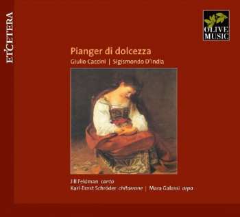 CD Giulio Caccini: Pianger Di Dolcezza
