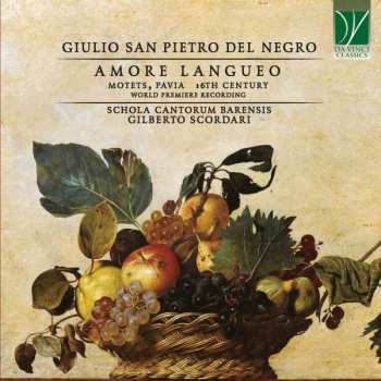 CD Giulio San Pietro de' Negri: Amore Langueo (Motets, Pavia, 16th Century)