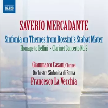 Sinfonia On Themes From Rossini's Stabat Mater - Hommage To Bellini - Clarinet Concerto No.2