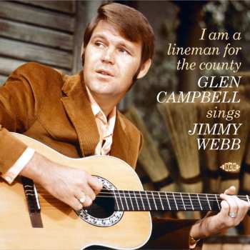 CD Glen Campbell: I Am A Lineman For The County (Glen Campbell Sings Jimmy Webb)