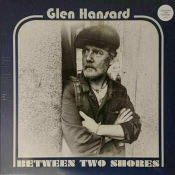LP Glen Hansard: Between Two Shores