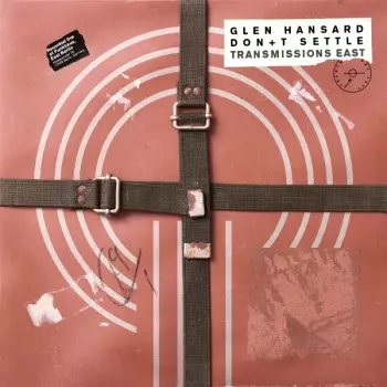 Glen Hansard: Don't Settle (Vol. 1 - Transmissions East)