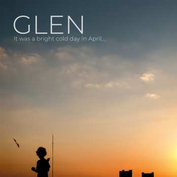 Album Glen: It Was A Bright Cold Day In April...