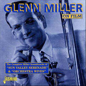 Album Glenn Miller: On Film: The Complete Miller Soundtracks Of "Sun Valley Serenade" & "Orchestra Wives"