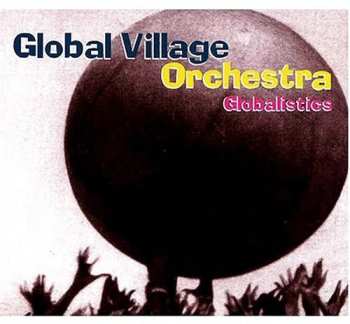 CD Global Village Orchestra: Globalistics