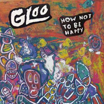CD Gloo: How Not To Be Happy