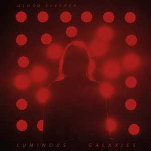 Album Gloom Sleeper: Luminous Galaxies