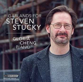 Album Gloria Cheng: Garlands For Steven Stucky
