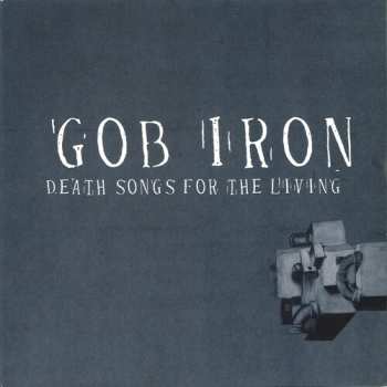 Album Gob Iron: Death Songs For The Living