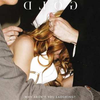 Album GOLD: Why Aren't You Laughing?