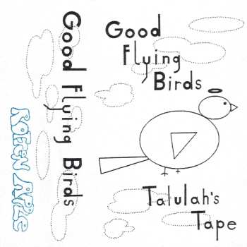 Album Good Flying Birds: Talulah's Tape
