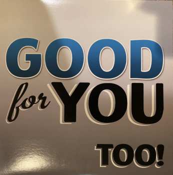 Album Good For You: Too!