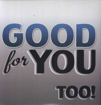 2LP Good For You: Too!