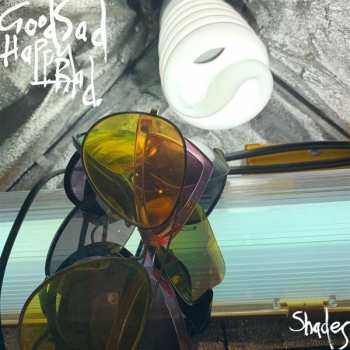 LP Good Sad Happy Bad: Shades