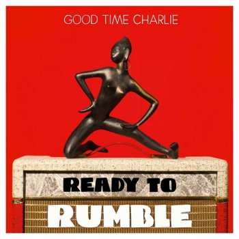 CD Good Time Charlie: Ready To Rumble