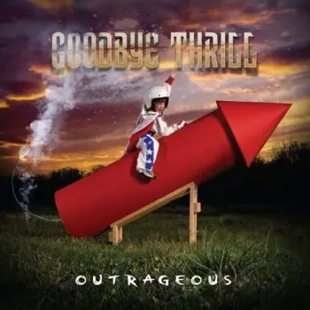 Goodbye Thrill: Outrageous