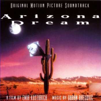 CD Goran Bregović: Arizona Dream (Original Motion Picture Soundtrack)