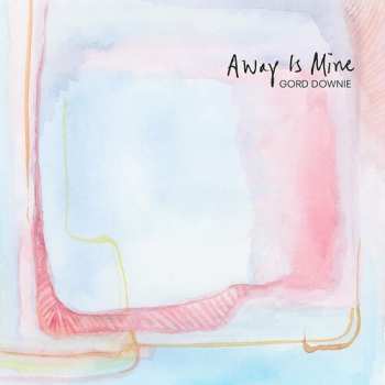 Album Gordon Downie: Away Is Mine