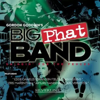 Gordon Goodwin's Big Phat Band: Swingin' For The Fences
