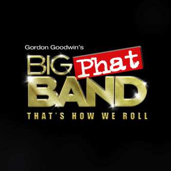 CD Gordon Goodwin's Big Phat Band: That's How We Roll