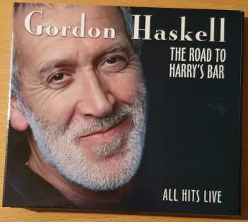 2CD Gordon Haskell: The Road To Harry's Bar (All Hits Live)