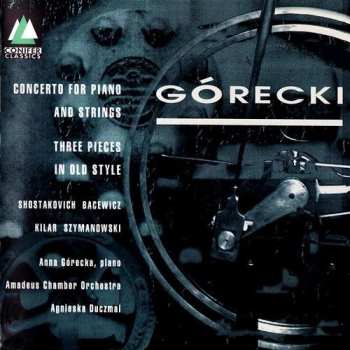CD Henryk Górecki: Concerto For Piano & Strings / Three Pieces In Old Style