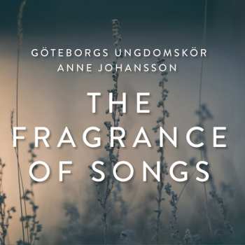 Album Goteborgs Ungdomskor: Fragrance Of Songs