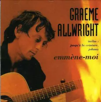 Graeme Allwright: Volume 1 Emmène-Moi
