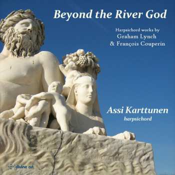 Album François Couperin: Beyond The River God (Harpsichord Works By Graham Lynch & François Couperin)